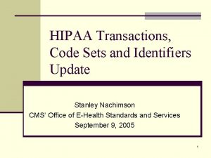 HIPAA Transactions Code Sets and Identifiers Update Stanley