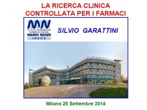 LA RICERCA CLINICA CONTROLLATA PER I FARMACI SILVIO