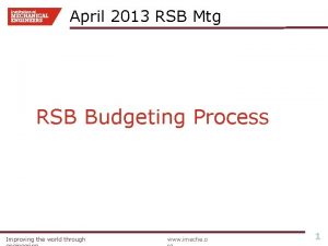 April 2013 RSB Mtg RSB Budgeting Process Improving