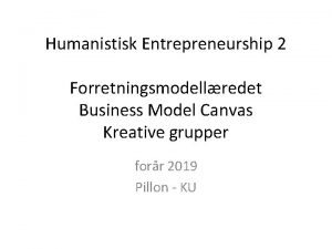 Humanistisk Entrepreneurship 2 Forretningsmodellredet Business Model Canvas Kreative