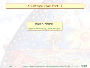 Anisotropic Flow Part II Sergei A Voloshin Wayne