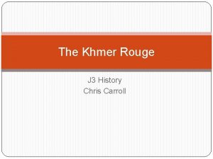 The Khmer Rouge J 3 History Chris Carroll