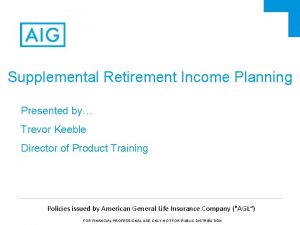 Supplemental Retirement Income Planning Presented by Trevor Keeble