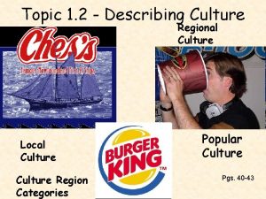 Topic 1 2 Describing Culture Regional Culture Local