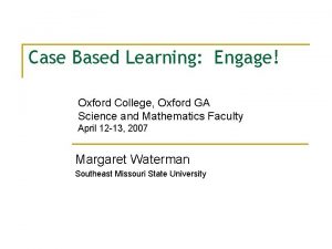 Case Based Learning Engage Oxford College Oxford GA