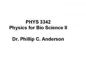 PHYS 3342 Physics for Bio Science II Dr