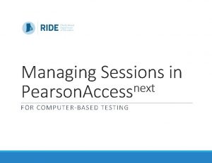 Managing Sessions in next Pearson Access FOR COMPUTERBASED