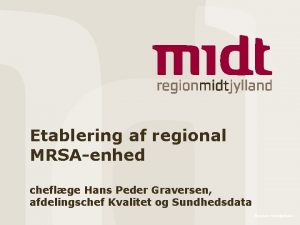 Etablering af regional MRSAenhed cheflge Hans Peder Graversen
