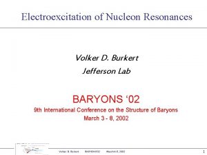 Electroexcitation of Nucleon Resonances Volker D Burkert Jefferson