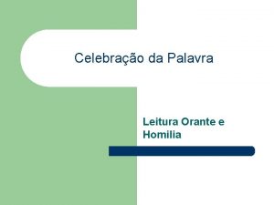 Celebrao da Palavra Leitura Orante e Homilia O