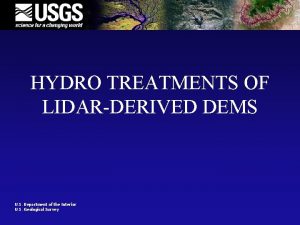 HYDRO TREATMENTS OF LIDARDERIVED DEMS U S Department