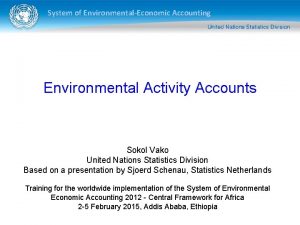 System of EnvironmentalEconomic Accounting Environmental Activity Accounts Sokol