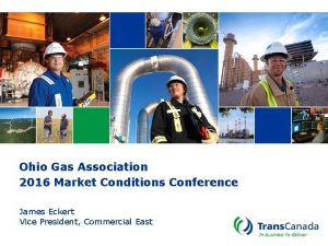 Ohio Gas Association 2016 Market Conditions Conference James