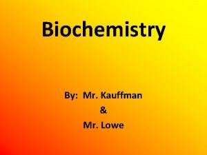 Biochemistry By Mr Kauffman Mr Lowe Outline Organic