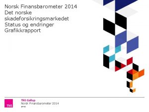 Norsk Finansbarometer 2014 Det norske skadeforsikringsmarkedet Status og