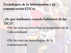 Tecnologas de la Informacin y la comunicacin TICs