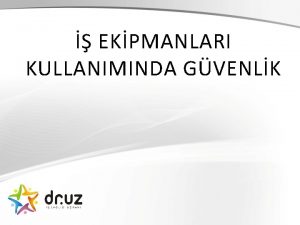 EKPMANLARI KULLANIMINDA GVENLK 1 TASARIM VE MALATTA GVENLK