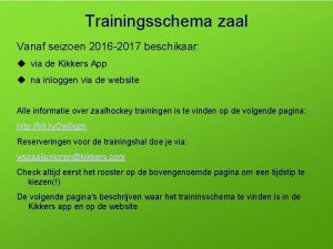 Trainingsschema zaal Vanaf seizoen 2016 2017 beschikaar via