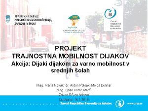 PROJEKT TRAJNOSTNA MOBILNOST DIJAKOV Akcija Dijaki dijakom za