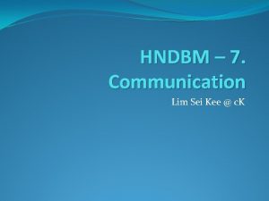 HNDBM 7 Communication Lim Sei Kee c K