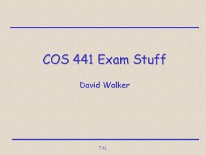 COS 441 Exam Stuff David Walker TAL Logistics