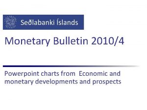 Selabanki slands Monetary Bulletin 20104 Powerpoint charts from