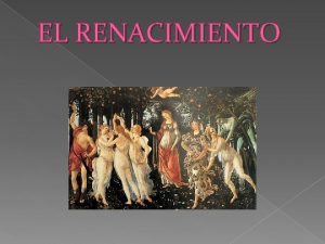 EL RENACIMIENTO CONTEXTO SOCIOCULTURAL Supone una transformacin profunda