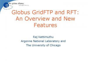 Globus Grid FTP and RFT An Overview and