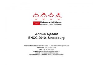 Annual Update ENOC 2010 Strasbourg Postal address Beatriz