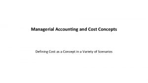 Managerial Accounting and Cost Concepts Defining Cost as