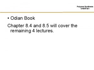 Polymer Synthesis CHEM 421 Odian Book Chapter 8