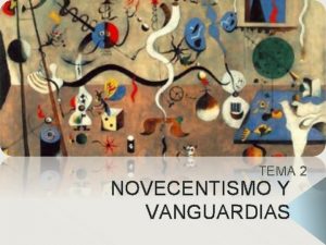 TEMA 2 NOVECENTISMO Y VANGUARDIAS CONTEXTO HISTRICO Espaa