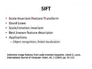 SIFT ScaleInvariant Feature Transform David Lowe Scalerotation invariant