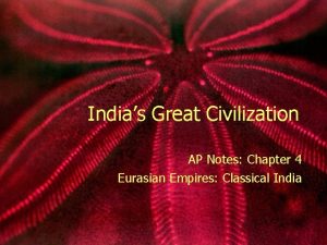 Indias Great Civilization AP Notes Chapter 4 Eurasian