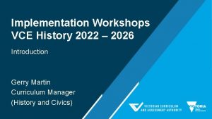 Implementation Workshops VCE History 2022 2026 Introduction Gerry