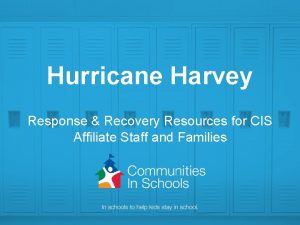 Hurricane Harvey Response Recovery Resources for CIS Affiliate
