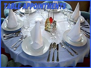 Tableware or table appointments include the dinnerware including