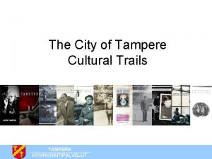 The City of Tampere Cultural Trails TAMPERE HYVINVOINTIPALVELUT