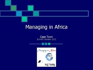Managing in Africa Cape Town 3 rd6 th