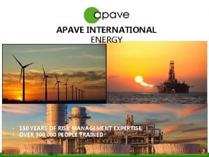 APAVE INTERNATIONAL ENERGY 150 YEARS OF RISK MANAGEMENT