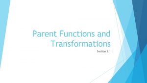 Parent Functions and Transformations Section 1 1 Parent