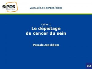 www ulb ac beespsipes Cahier 1 Le dpistage