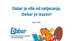 Dabar je vie od natjecanja Dabar je izazov