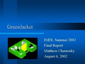 Green Jacket IMDL Summer 2002 Final Report Matthew