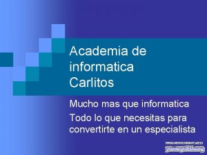 Academia de informatica Carlitos Mucho mas que informatica