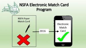 NSFA Electronic Match Card Program NSFA Paper Match