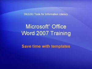 INLS 261 Tools for Information Literacy Microsoft Office