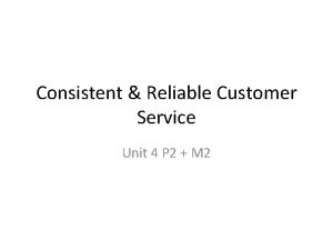 Consistent Reliable Customer Service Unit 4 P 2