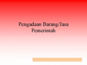 Pengadaan BarangJasa Pemerintah Tujuan dalam Pengadaan BarangJasa Secara