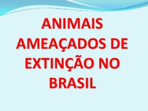 ANIMAIS AMEAADOS DE EXTINO NO BRASIL LIVRO VERMELHO